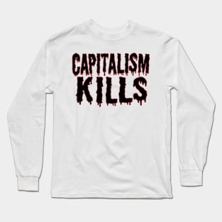 Capitalism Kills (black text) Long Sleeve T-Shirt